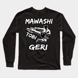 Mawashi Tobi Geri - Karate Kick Long Sleeve T-Shirt